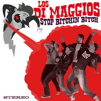 LOS DI MAGGIOS - Stop bitchin bitch [CD]