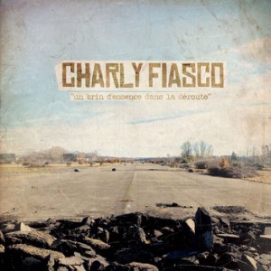 CHARLY FIASCO - Un brin d'essence dans la déroute