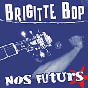BRIGITTE BOP - Nos futurs [7"]