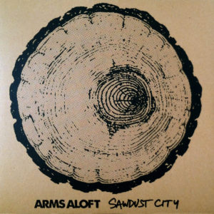 ARMS ALOFT - Sawdust city